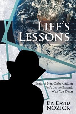 Life's Lessons : Illegitimi Non Carborundum: Don't Let the Bastards Wear You Down