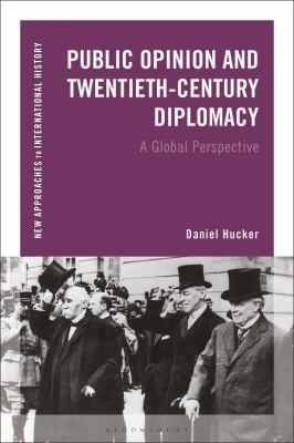 Public Opinion and Twentieth-Century Diplomacy : A Global Perspective