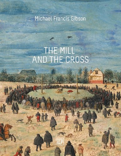 The MIll and the Cross : Peter Bruegel's Way to Calvary