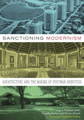 Sanctioning Modernism : Architecture and the Making of Postwar Identities