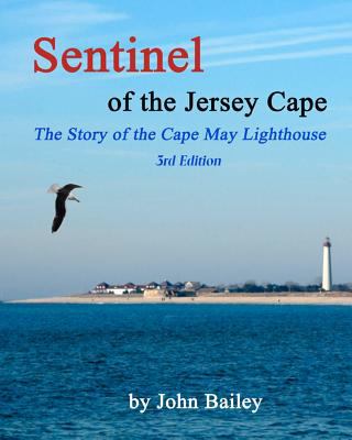Sentinel of the Jersey Cape, the Story of the Cape May Lighthouse