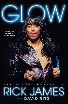Glow : The Autobiography of Rick James