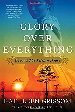 Glory over Everything : Beyond the Kitchen House