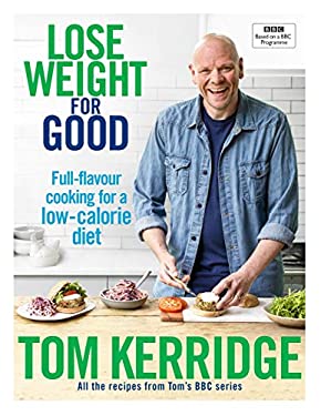 Lose Weight for Good : Full-Flavour Cooking for a Low-calorie Diet