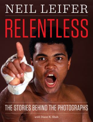 Relentless : The Stories Behind the Photographs