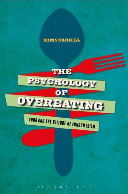 The Psychology of Overeating : Food and the Culture of Consumerism
