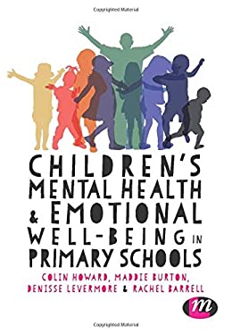 Children's Mental Health and Emotional Well-Being in Primary Schools : A Whole School Approach
