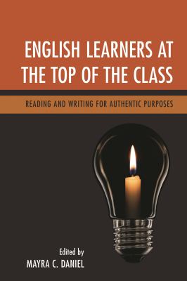English Learners at the Top of the Class : Reading and Writing for Authentic Purposes