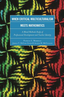 When Critical Multiculturalism Meets Mathematics : A Mixed Methods Study of Professional Development and Teacher Identity