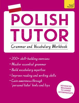 Polish Tutor: Grammar and Vocabulary Workbook (Learn Polish with Teach Yourself) : Advanced Beginner to Upper Intermediate Course