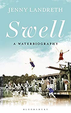 Swell : A Waterbiography the Sunday Times SPORT BOOK of the YEAR 2017