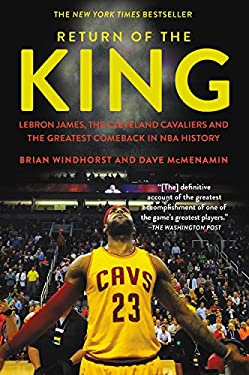 Return of the King : LeBron James, the Cleveland Cavaliers and the Greatest Comeback in NBA History