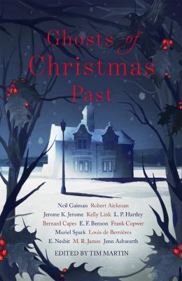 Ghosts of Christmas Past : A Chilling Collection of Modern and Classic Christmas Ghost Stories