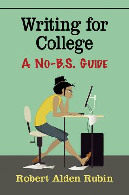 Writing for College : A No-B. S. Guide