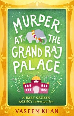 Murder at the Grand Raj Palace Baby Ganesh Agency Book 4