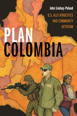 Plan Colombia : U. S. Ally Atrocities and Community Activism