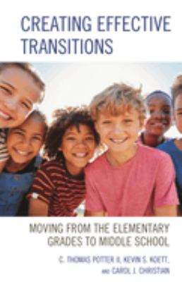 Creating Effective Transitions : Moving from the Elementary Grades to Middle School