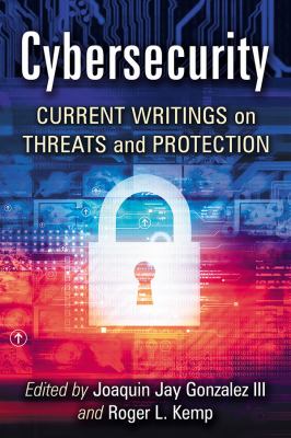Cybersecurity for Citizens and Public Officials : Current Writings on Threats and Protection