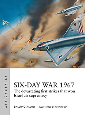 Six-Day War 1967 : Operation Focus and the 12 Hours That Changed the Middle East