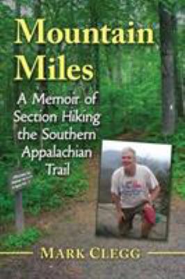 Mountain Miles : A Memoir of Section Hiking the Southern Appalachian Trail
