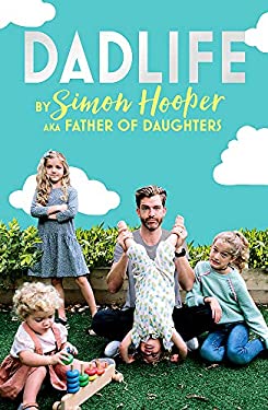 Dadlife : Family Tales from Instagram's Father of Daughters