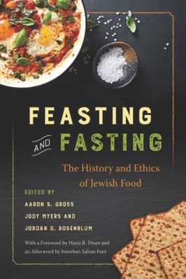 Feasting and Fasting : The History and Ethics of Jewish Food
