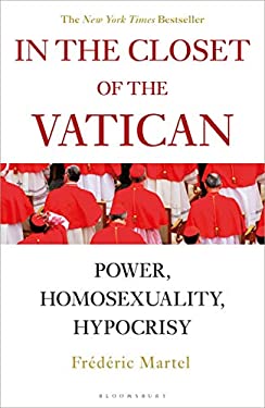 In the Closet of the Vatican : Power, Homosexuality, Hypocrisy; the NEW YORK TIMES BESTSELLER