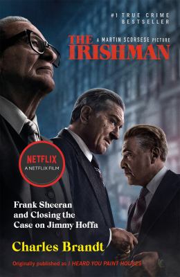 I Heard You Paint Houses : Frank "The Irishman" Sheeran and Closing the Case on Jimmy Hoffa