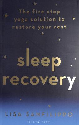 Sleep Recovery : The Five Step Yoga Solution to Restore Your Rest