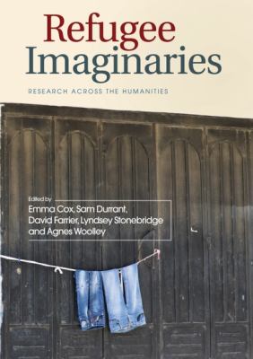 Refugee Imaginaries : Research Across the Humanities