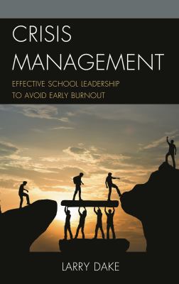Crisis Management : Effective School Leadership to Avoid Early Burnout