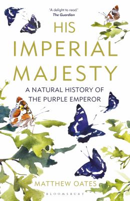 His Imperial Majesty : A Natural History of the Purple Emperor