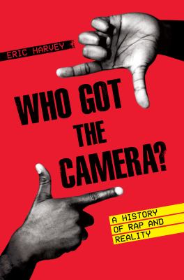 Who Got the Camera? : A History of Rap and Reality
