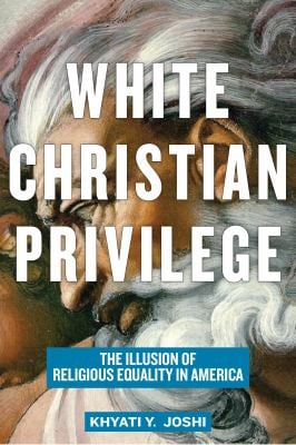 White Christian Privilege : The Illusion of Religious Equality in America