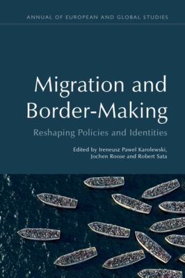 Migration and Border-Making : Reshaping Policies and Identities