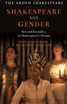 Shakespeare and Gender : Sex and Sexuality in Shakespeare's Drama