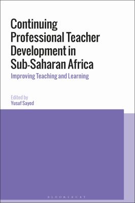 Continuing Professional Teacher Development in Sub-Saharan Africa : Improving Teaching and Learning