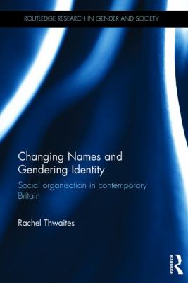 Changing Names and Gendering Identity : Social Organisation in Contemporary Britain