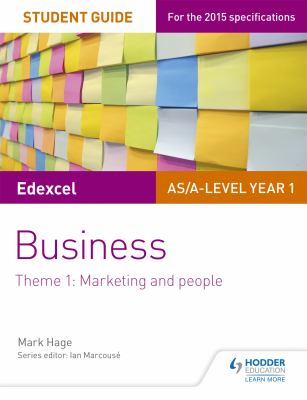 Edexcel AS/A-level Year 1 Business Student Guide : Theme 1 - Marketing and People