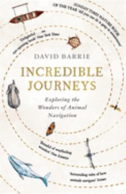 Incredible Journeys : Exploring the Wonders of Animal Navigation