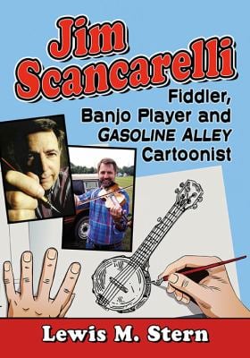 Jim Scancarelli : Fiddler, Banjo Player and Gasoline Alley Cartoonist