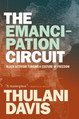 The Emancipation Circuit : Black Activism Forging a Culture of Freedom