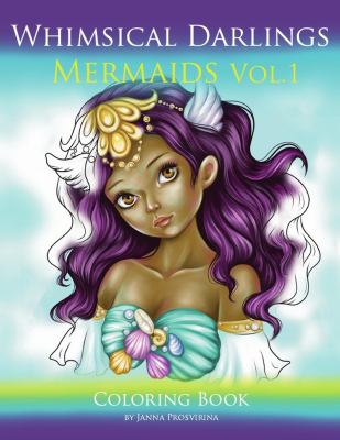 Whimsical Darlings Mermaids Vol. 1 : Coloring Book