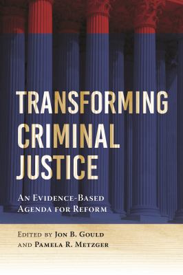 Transforming Criminal Justice : An Evidence-Based Agenda for Reform