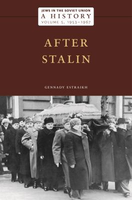 Jews in the Soviet Union: a History : After Stalin, 1953-1967, Volume 5