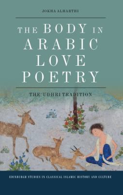 The Body in Arabic Love Poetry : The 'Udhri Tradition