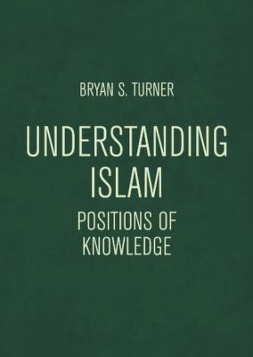 Understanding Islam : Positions of Knowledge