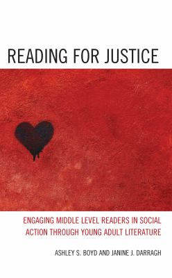Reading for Justice : Engaging Middle Level Readers in Social Action Through Young Adult Literature