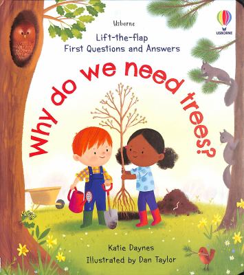 Lift-The-Flap First Questions and Answers Why Do We Need Trees?