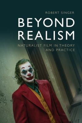 Beyond Realism : Naturalist Film in Theory and Practice